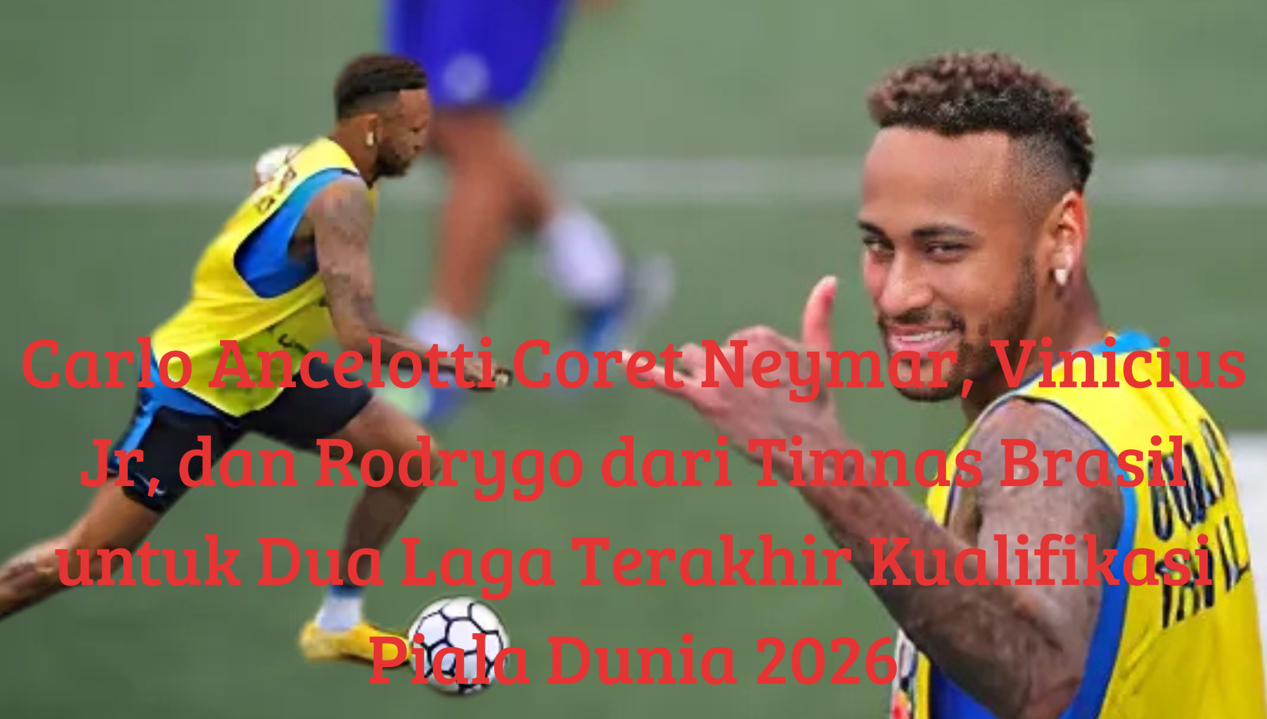 "Neymar mengenakan jersey latihan Brasil sambil tersenyum, terkait berita pencoretannya dari Timnas Brasil oleh Carlo Ancelotti."