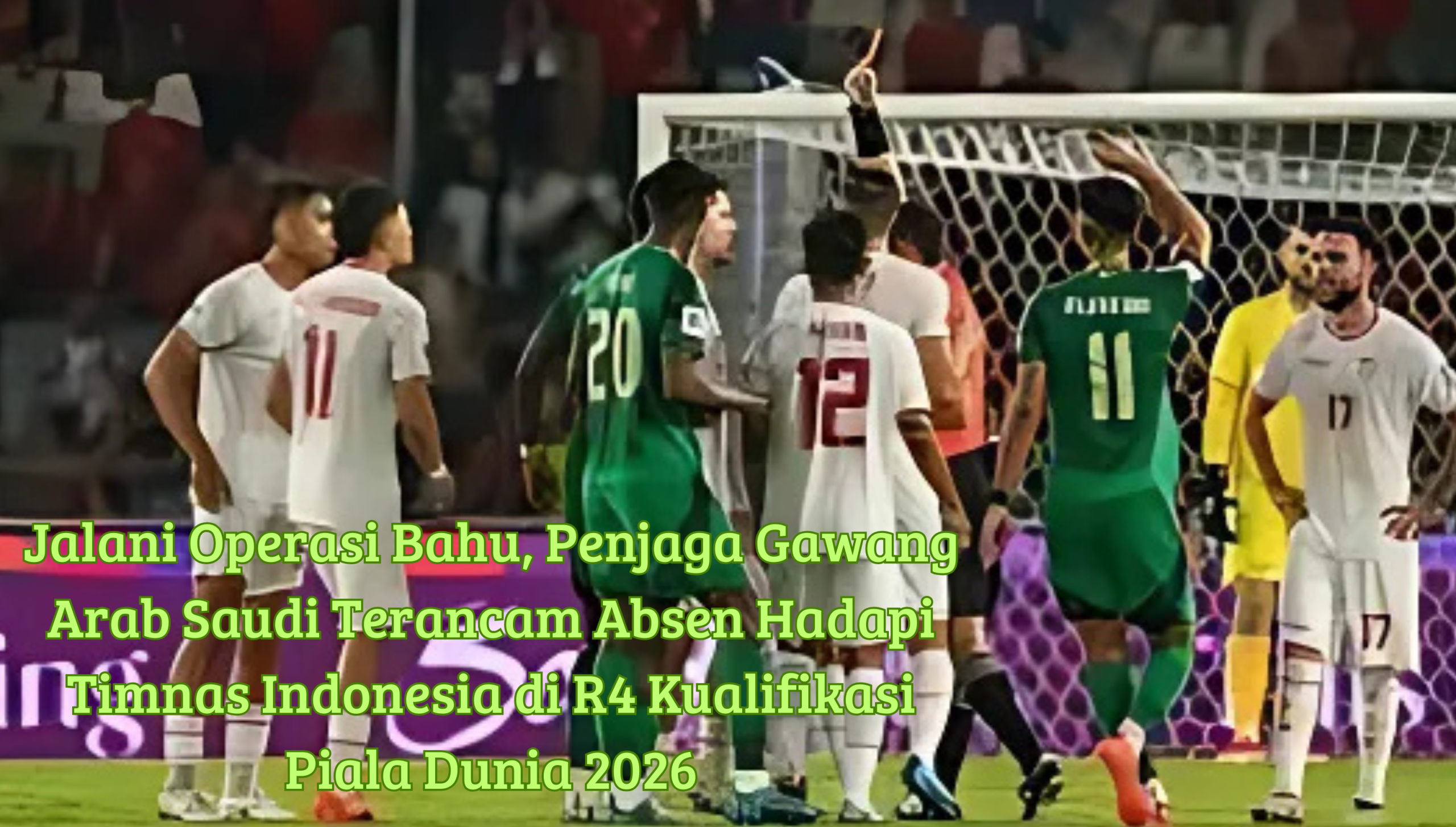 “Pemain Timnas Arab Saudi dan Timnas Indonesia berdebat dengan wasit saat pertandingan kualifikasi Piala Dunia 2026, dengan isu kiper Arab Saudi absen karena operasi bahu.”