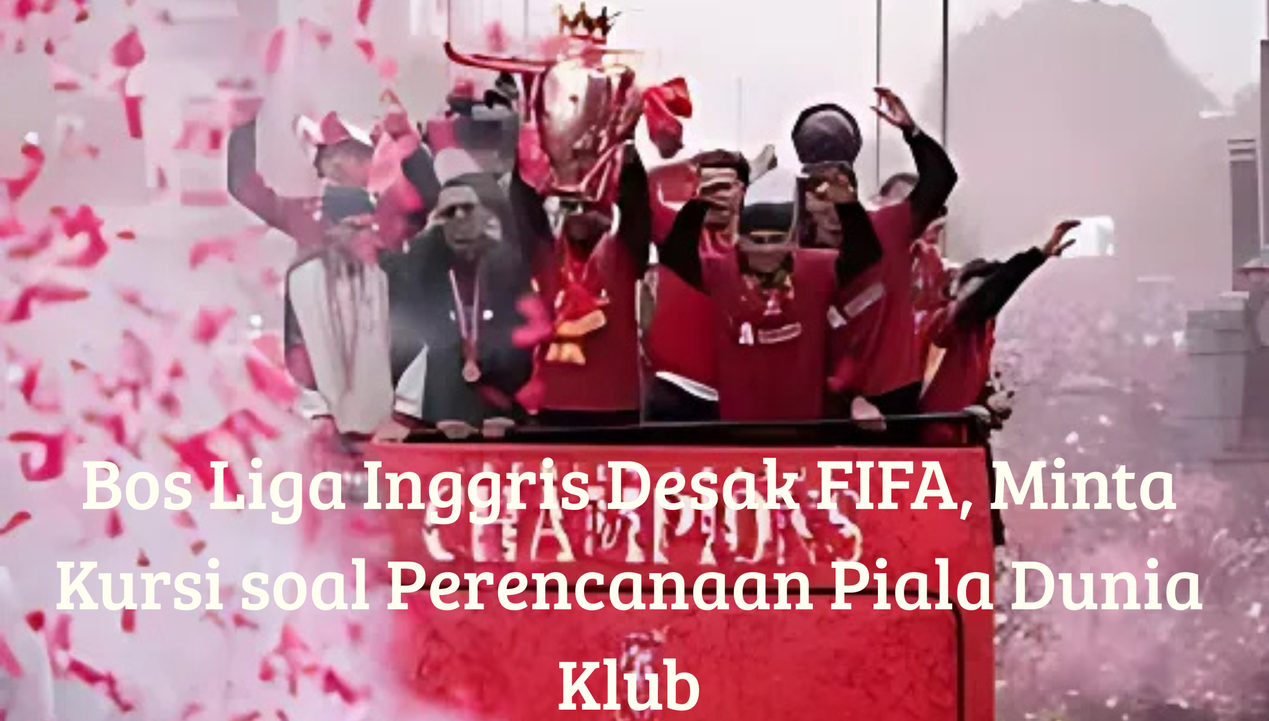 Bos Liga Inggris Desak FIFA, Minta Kursi dalam Perencanaan Piala Dunia