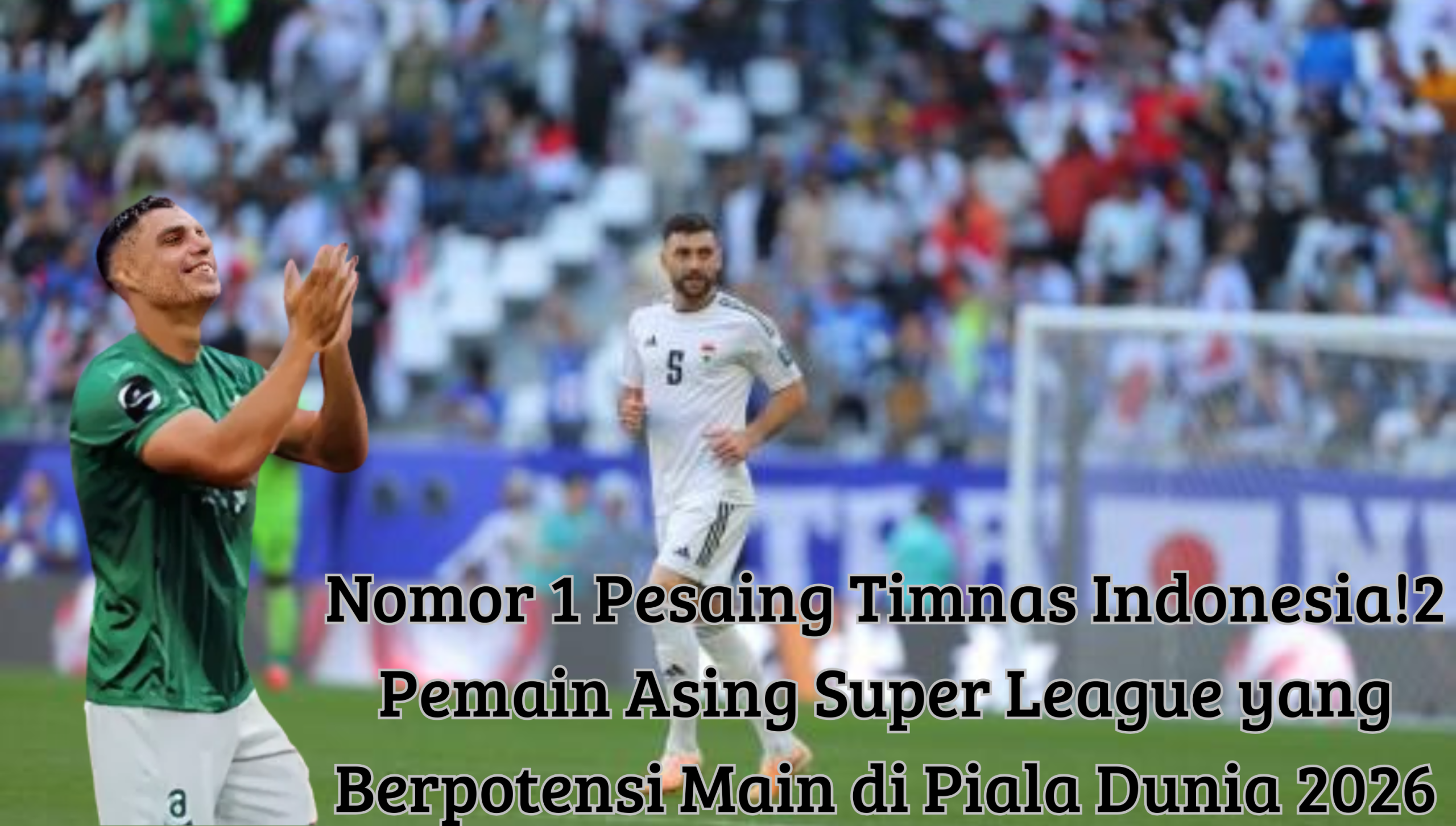 "Pemain asing Super League yang berpotensi tampil di Piala Dunia 2026, jadi pesaing utama Timnas Indonesia."