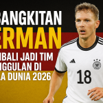 Kebangkitan Jerman: Kembali Jadi Tim Unggulan di Piala Dunia 2026