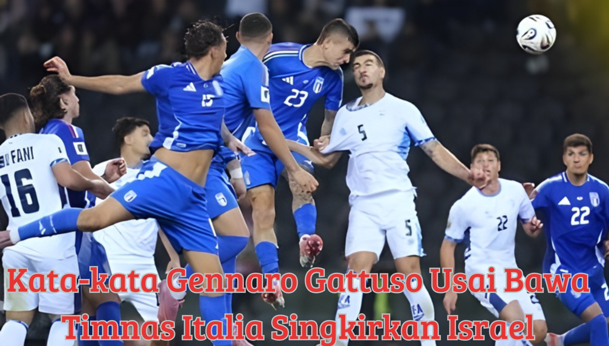 Kata-kata Gennaro Gattuso Usai Bawa Timnas Italia