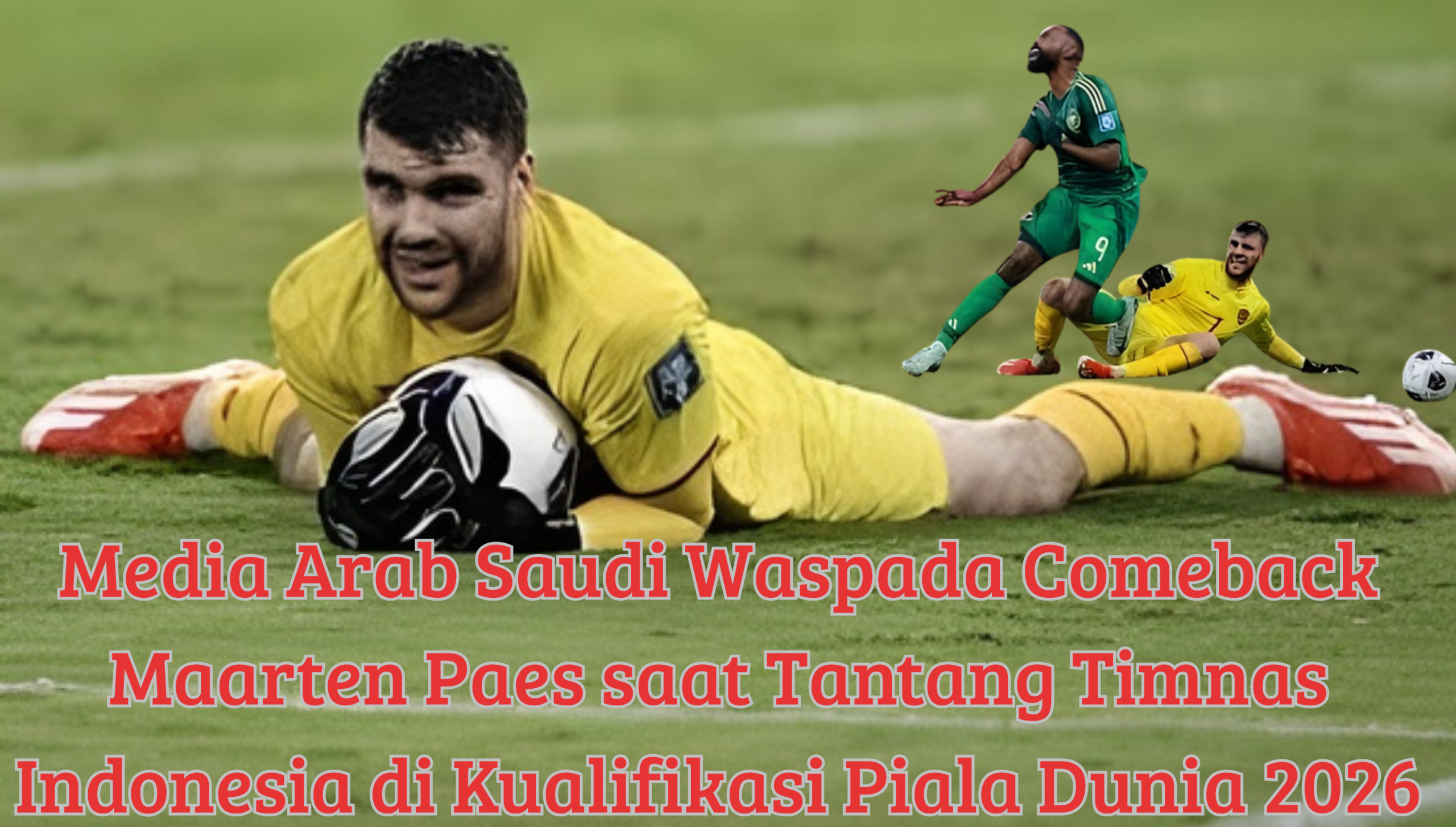 Media Arab Saudi Waspada Comeback Maarten Paes