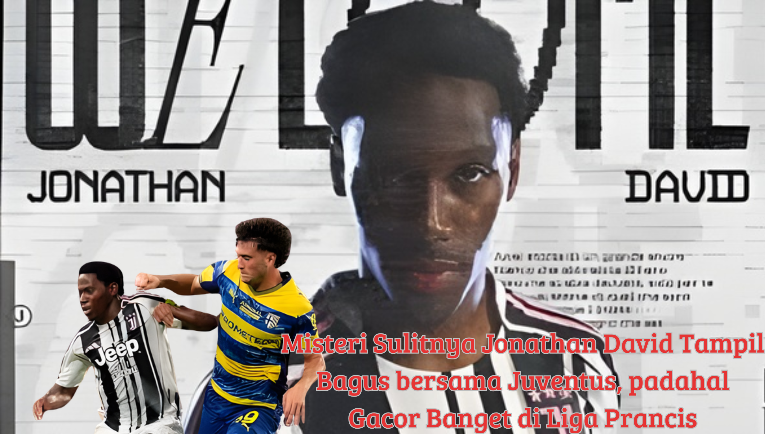 Misteri Sulitnya Jonathan David Bersinar di Juventus