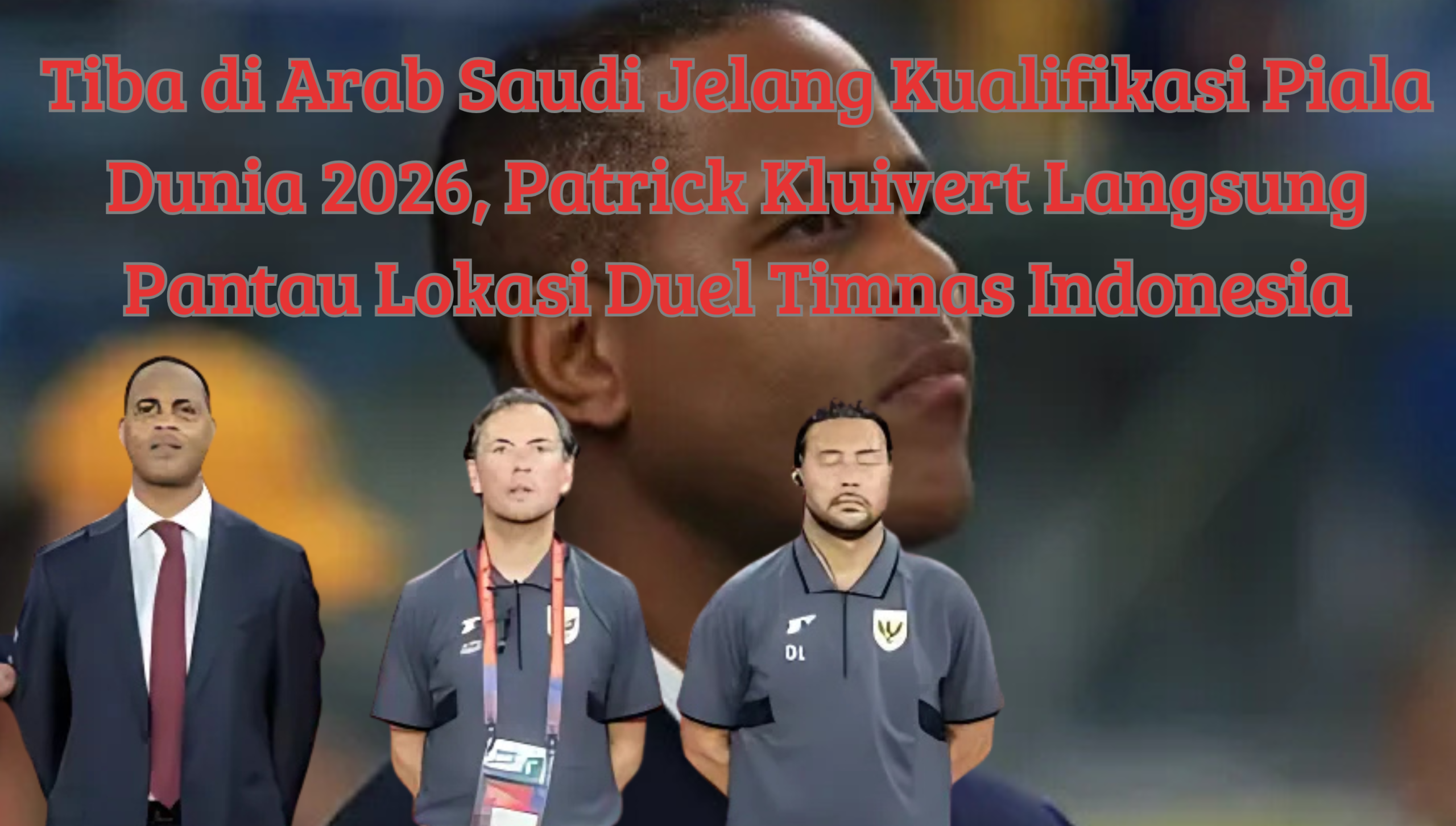 Tiba di Arab Saudi, Patrick Kluivert Pantau Langsung Kesiapan Lokasi Duel Timnas Indonesia