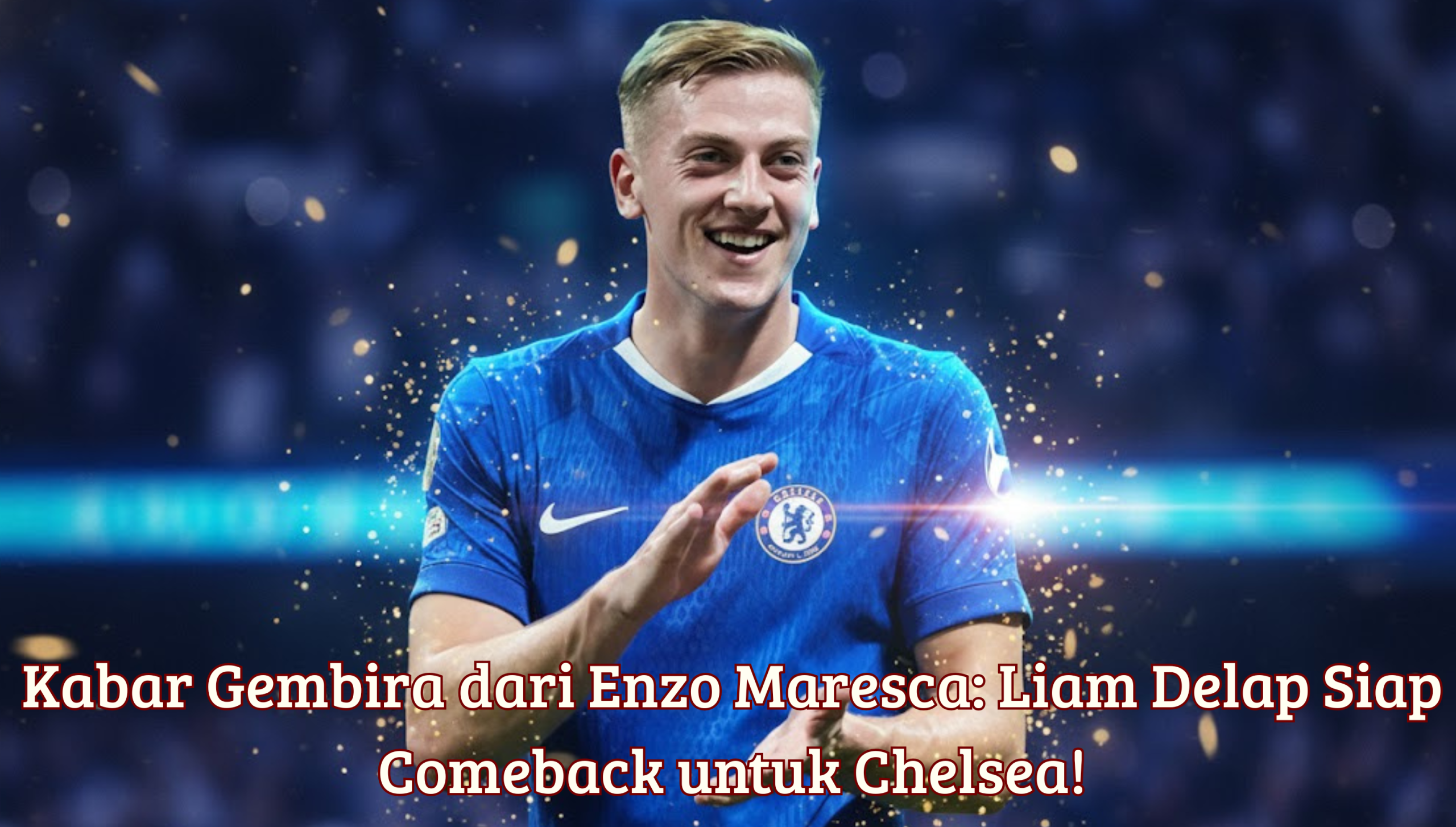 Kabar Gembira dari Enzo Maresca: Liam Delap Siap Comeback